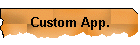Custom App.