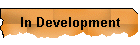 In Development